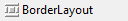 Java Boder Layout (BorderLayout) Java Boder Layout (BorderLayout)