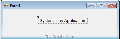 Windows Form Application and System Tray Icon Windows Form Application and System Tray Icon